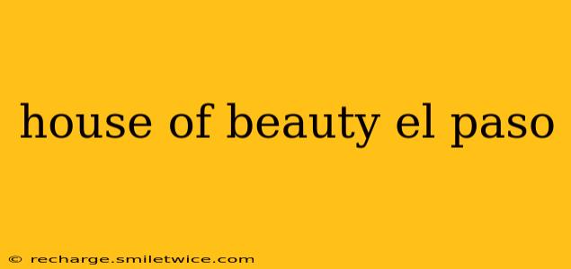 house of beauty el paso