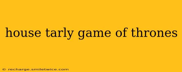 house tarly game of thrones