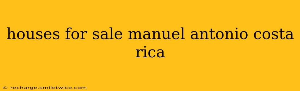 houses for sale manuel antonio costa rica