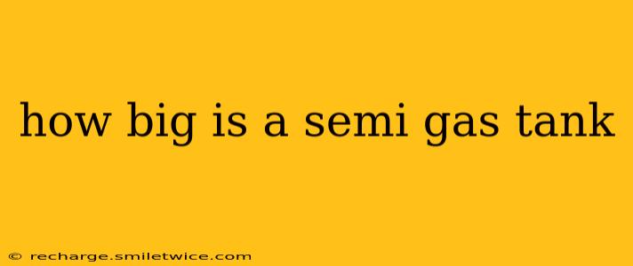 how big is a semi gas tank