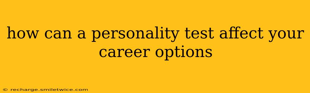 how can a personality test affect your career options