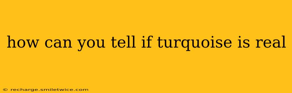 how can you tell if turquoise is real