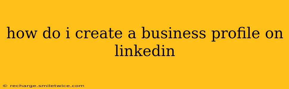 how do i create a business profile on linkedin