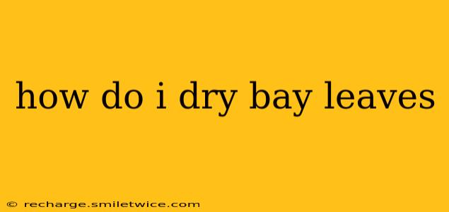 how do i dry bay leaves