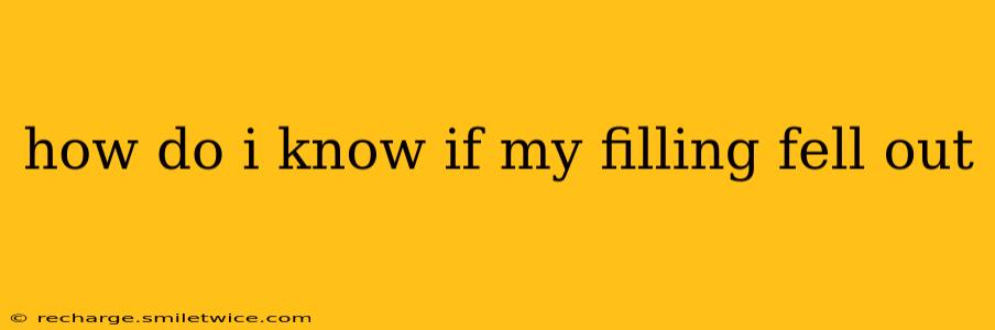 how do i know if my filling fell out