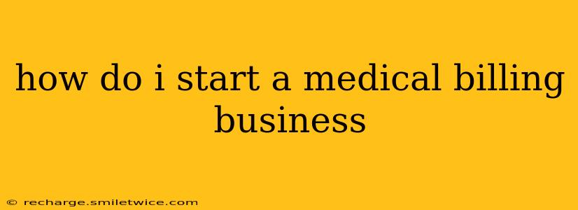 how do i start a medical billing business