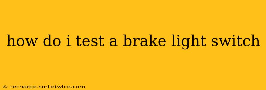 how do i test a brake light switch