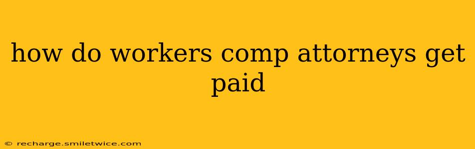 how do workers comp attorneys get paid