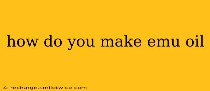 how do you make emu oil