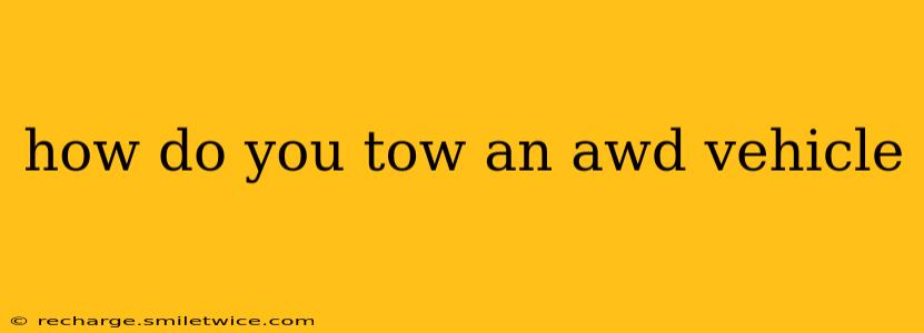 how do you tow an awd vehicle