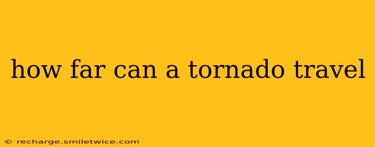 how far can a tornado travel