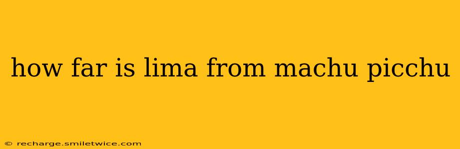 how far is lima from machu picchu