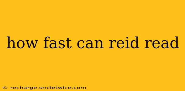 how fast can reid read
