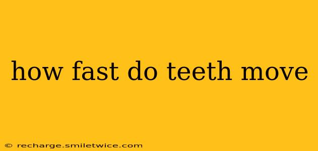 how fast do teeth move