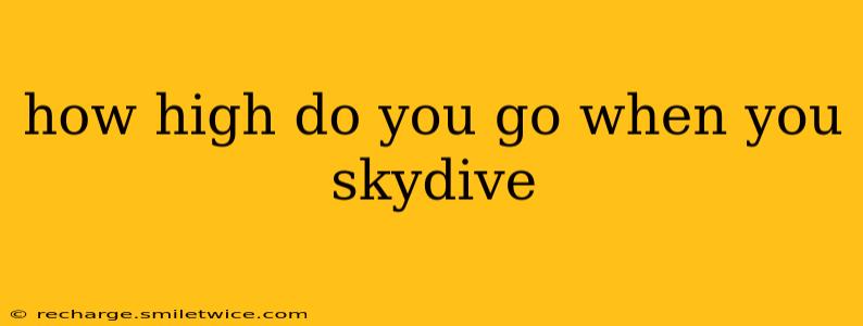 how high do you go when you skydive