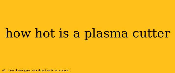 how hot is a plasma cutter