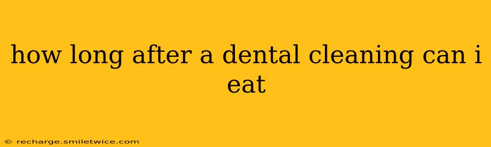 how long after a dental cleaning can i eat