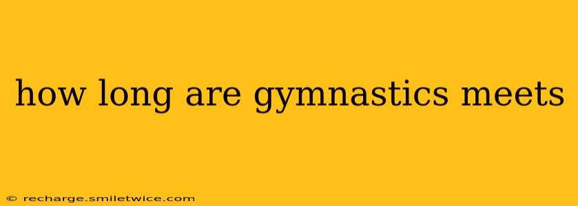 how long are gymnastics meets