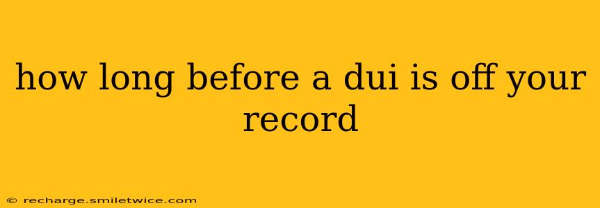 how long before a dui is off your record