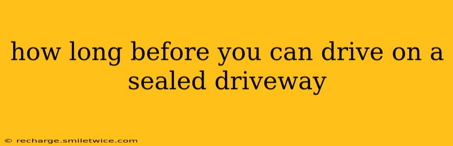 how long before you can drive on a sealed driveway