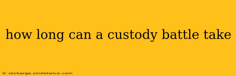 how long can a custody battle take