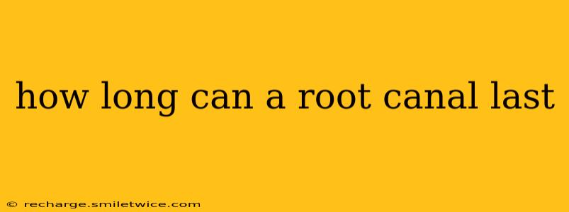 how long can a root canal last