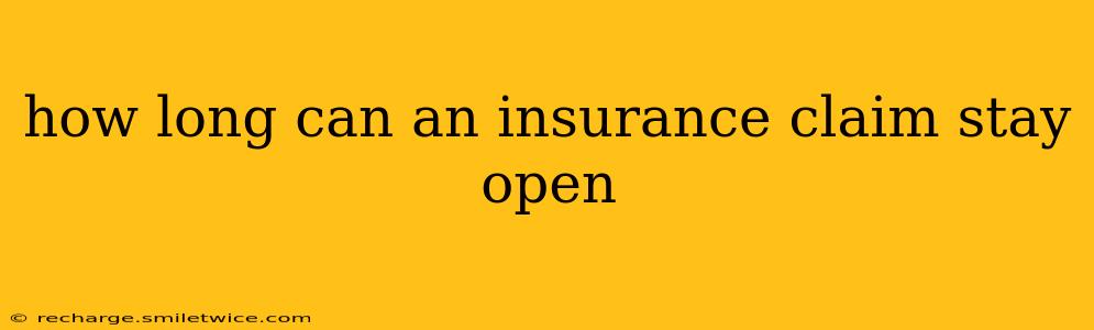 how long can an insurance claim stay open