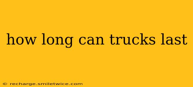 how long can trucks last