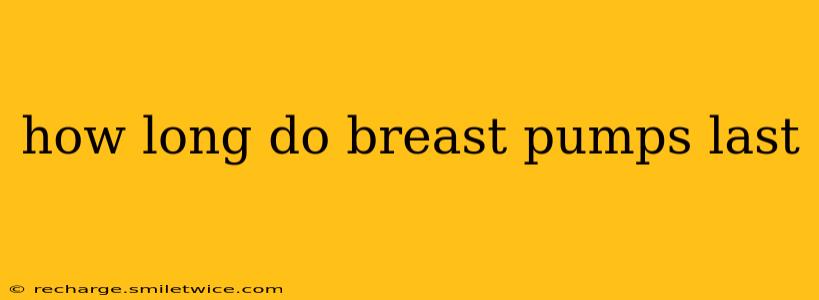 how long do breast pumps last
