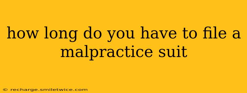 how long do you have to file a malpractice suit