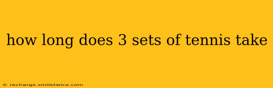 how long does 3 sets of tennis take