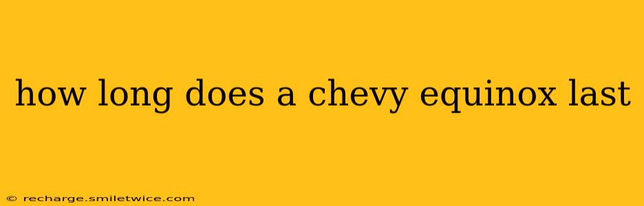 how long does a chevy equinox last