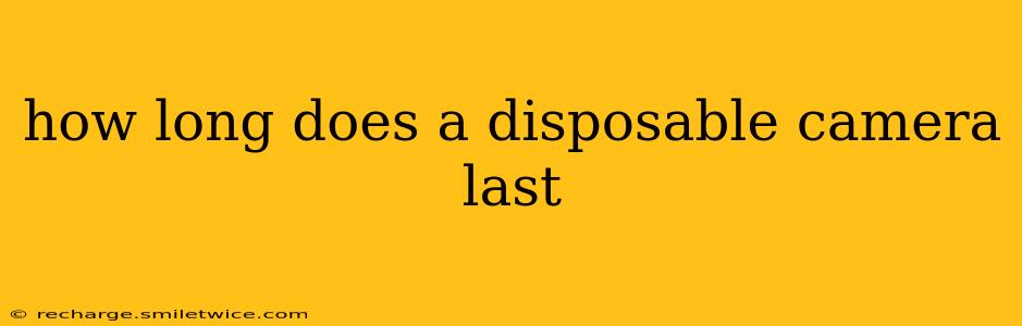 how long does a disposable camera last