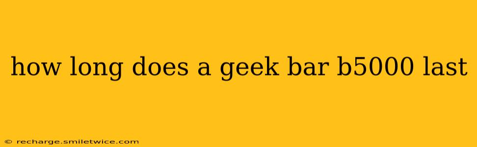 how long does a geek bar b5000 last