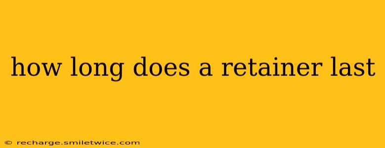 how long does a retainer last