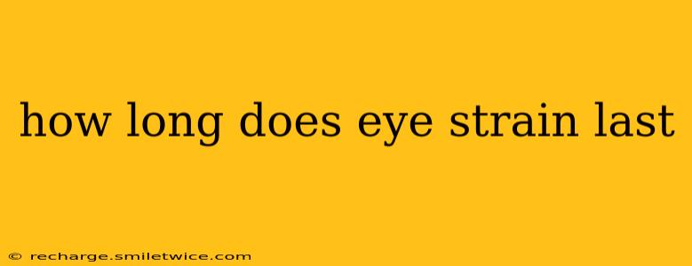 how long does eye strain last