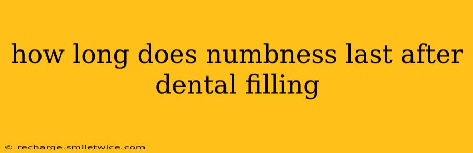how long does numbness last after dental filling