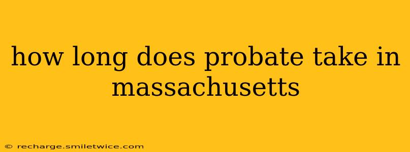 how long does probate take in massachusetts