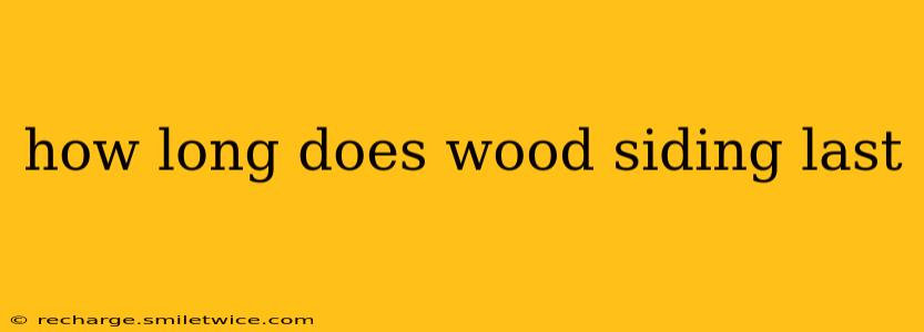 how long does wood siding last
