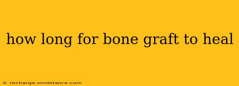 how long for bone graft to heal
