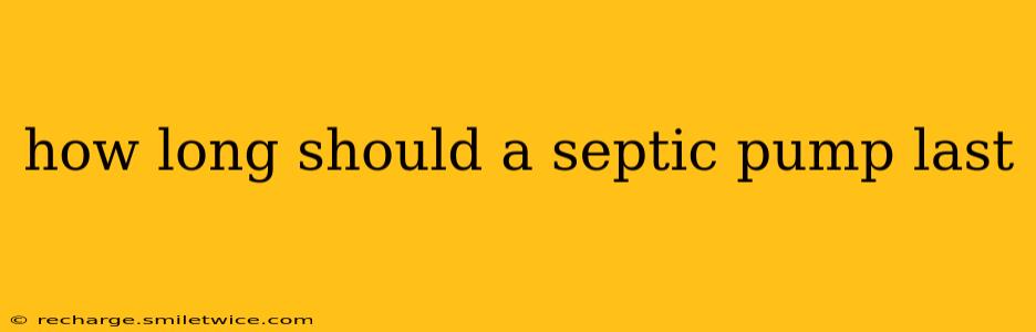 how long should a septic pump last