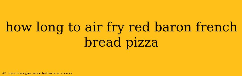 how long to air fry red baron french bread pizza