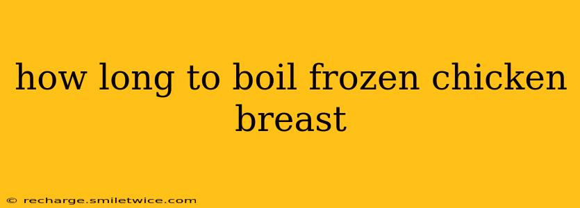 how long to boil frozen chicken breast