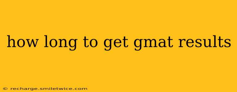 how long to get gmat results