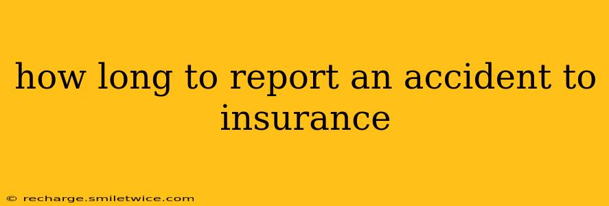 how long to report an accident to insurance
