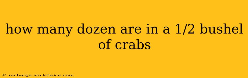 how many dozen are in a 1/2 bushel of crabs