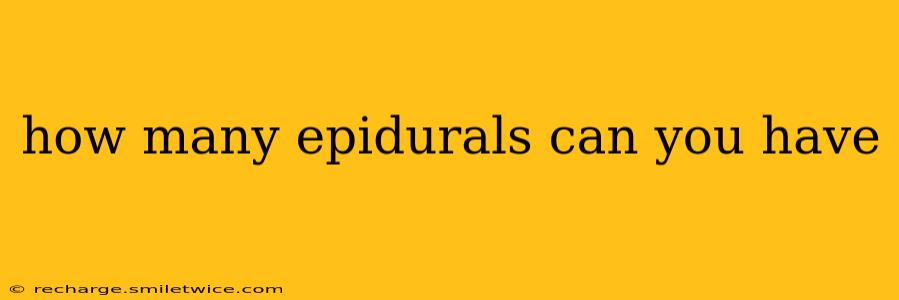 how many epidurals can you have