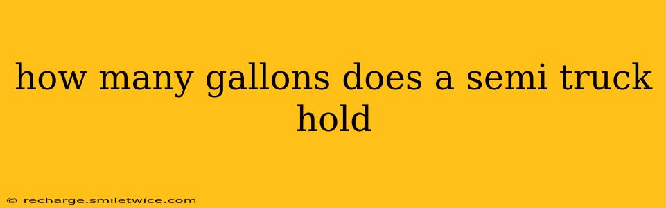how many gallons does a semi truck hold