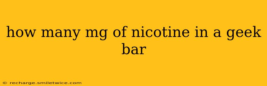 how many mg of nicotine in a geek bar