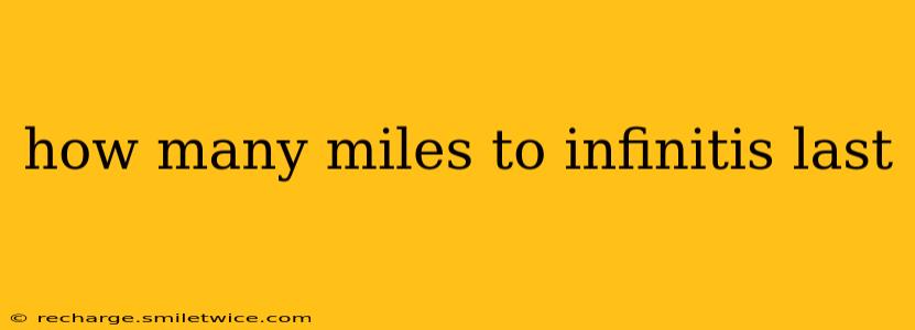 how many miles to infinitis last